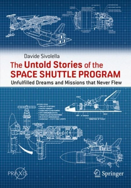 Unerzählte Geschichten des Space-Shuttle-Programms: Unerfüllte Träume und Missionen, die nie geflogen sind 1. Auflage. 2022 