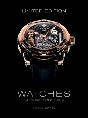 Limited Edition Watches: 150 Exclusive Modern Designs: 150 Exclusive Modern Designs