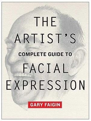 Artist's Complete Guide to Facial Expression, The illustrated edition