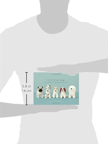 Kleine gefilzte Hunde: Einfache Projekte zur Herstellung entzückender nadelgefilzter Welpen 