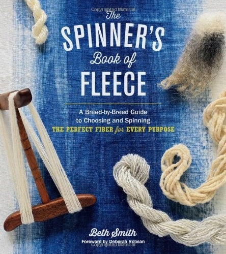 Spinner's Book of Fleece: A Breed-by-Breed Guide to Choosing and Spinning the Perfect Fiber for Every Purpose