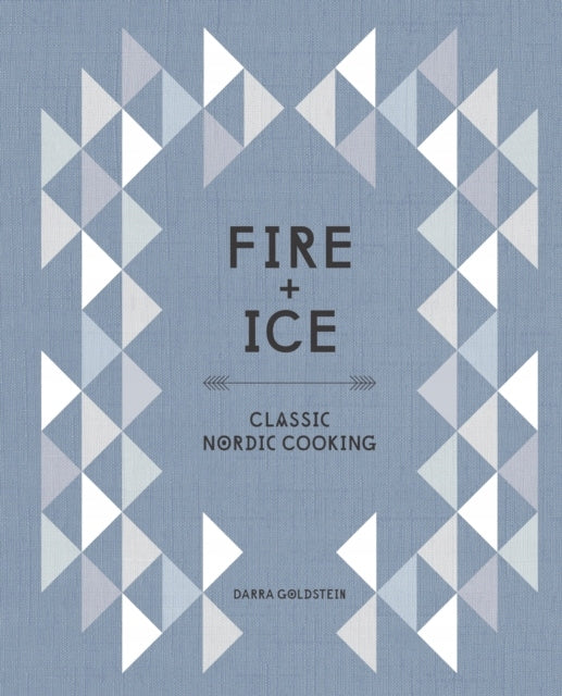 Feuer und Eis: Klassisches nordisches Kochbuch