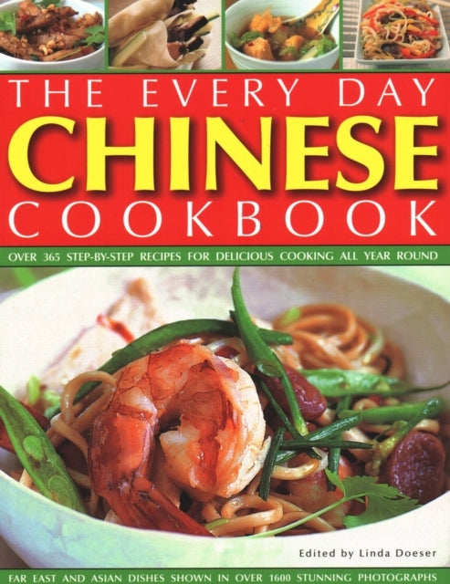 Chinesisches Kochbuch für jeden Tag: Über 365 Schritt-für-Schritt-Rezepte für köstliches Kochen das ganze Jahr über: fernöstliche und asiatische Gerichte, dargestellt in über 1600 atemberaubenden Fotos 