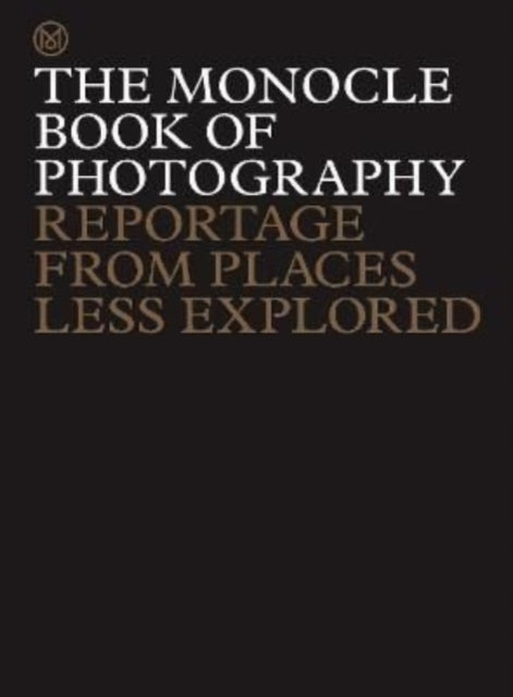 Monocle Book of Photography: Reportage von Orten, die weniger erforscht sind 