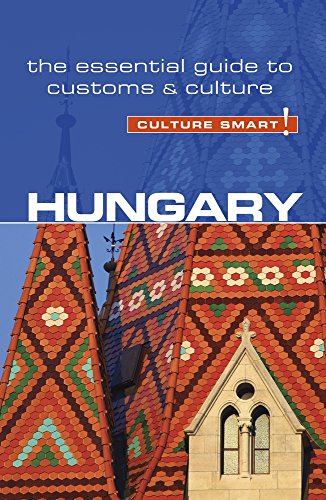 Ungarn – Culture Smart!: The Essential Guide to Customs &amp; Culture Überarbeitete Ausgabe 