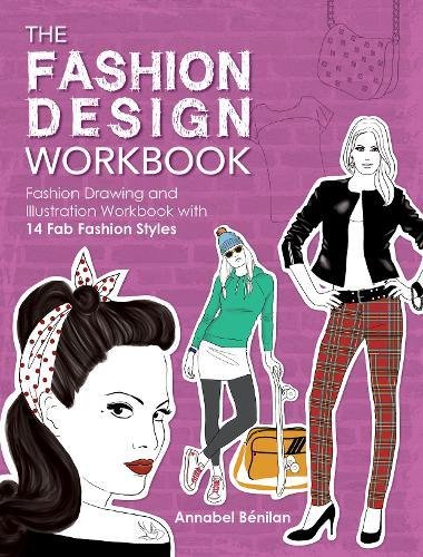 Fashion Design Workbook: Fashion Drawing and Illustration Workbook with 14 Fab Fashion Styles