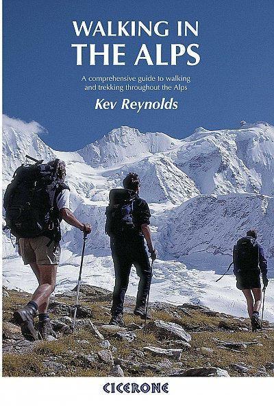 Walking in the Alps: A comprehensive guide to walking and trekking throughout the Alps 2nd Revised edition