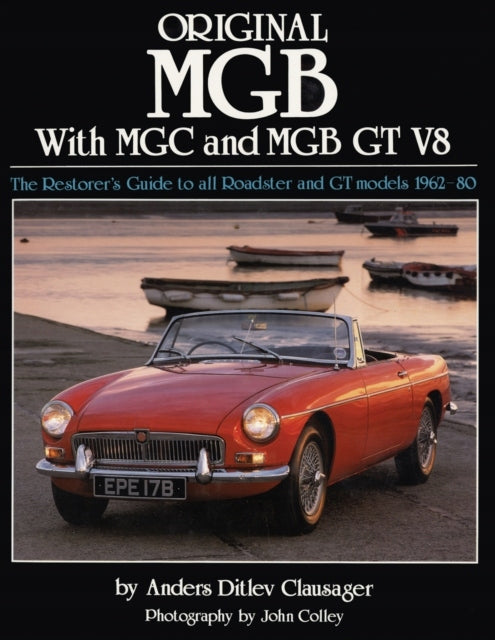 Original MGB mit MGC und MGB GT V8: Der Restaurator-Leitfaden für alle Roadster- und GT-Modelle 1962–80 