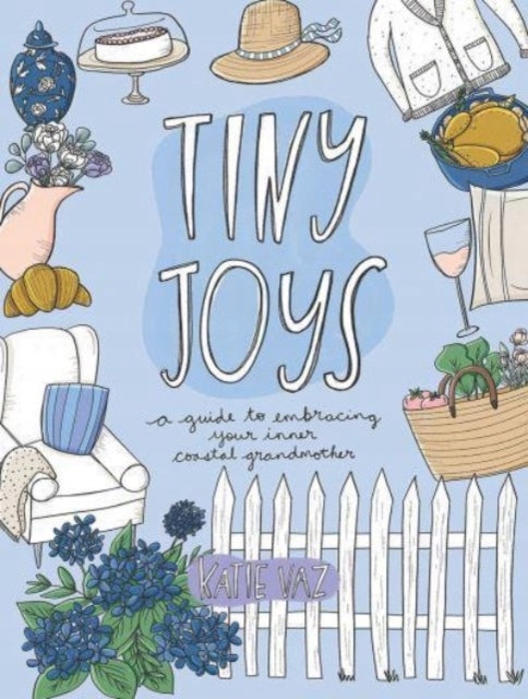 Tiny Joys: Ein Leitfaden zur Umarmung Ihrer inneren Küstengroßmutter 