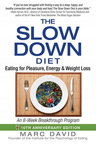 Slow Down Diet: Eating for Pleasure, Energy, and Weight Loss 2nd Edition, 10th Anniversary Edition