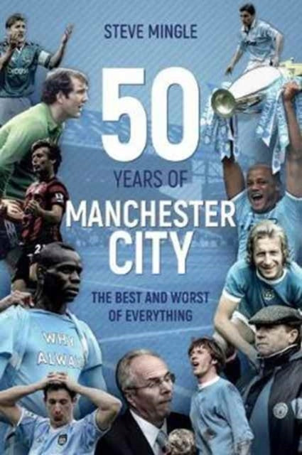 Fifty Years of Manchester City: The Best and Worst of Everything