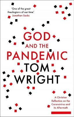 God and the Pandemic: A Christian Reflection on the Coronavirus and its Aftermath