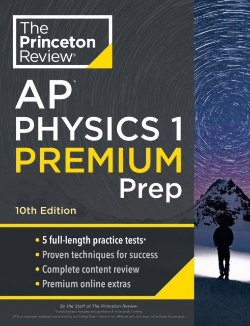 Princeton Review AP Physics 1 Premium Prep, 2024: 5 Practice Tests plus Complete Content Review plus Strategies & Techniques 2024
