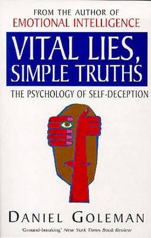 Lebenswichtige Lügen, einfache Wahrheiten: Die Psychologie der Selbsttäuschung 