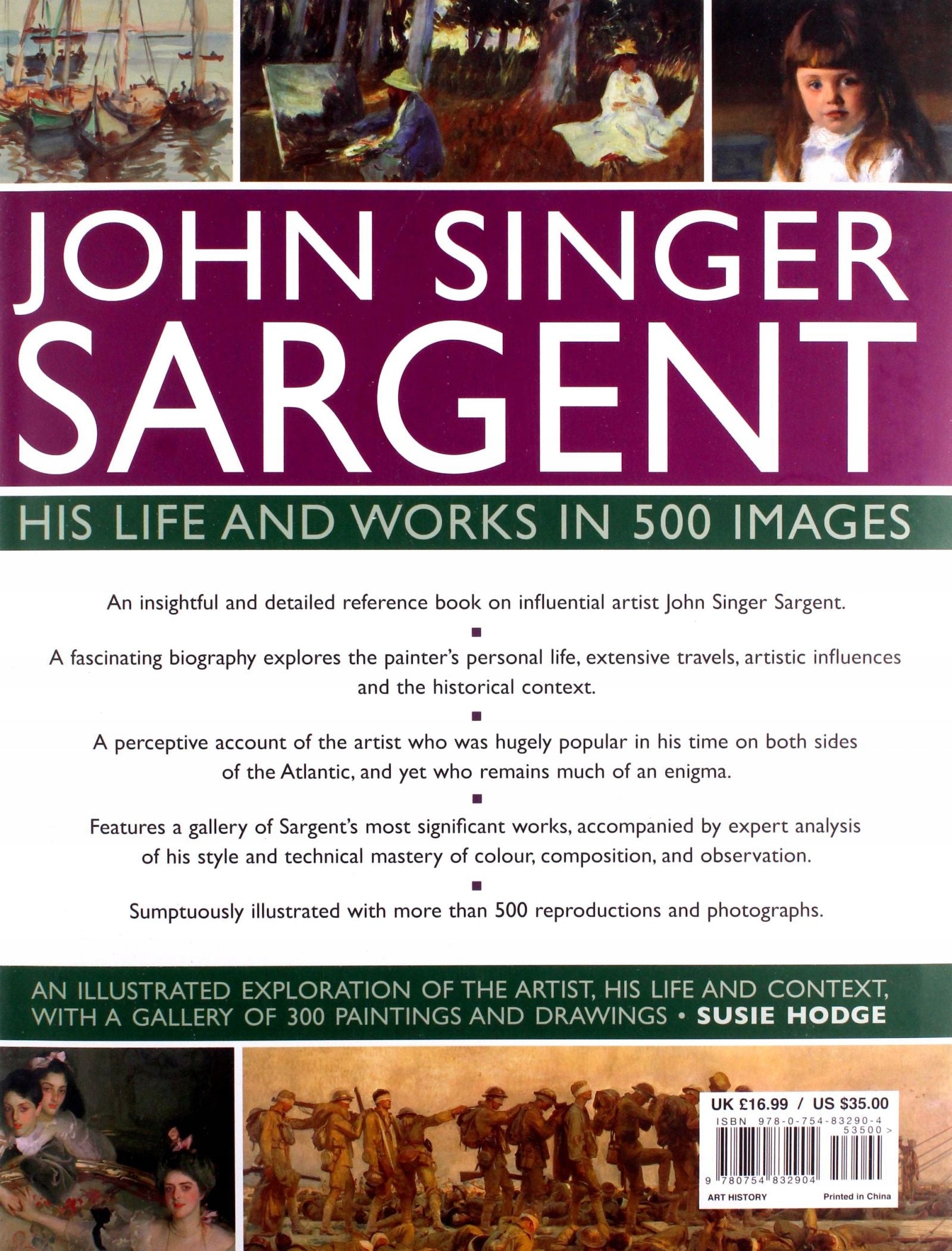 John Singer Sargent: His Life and Works in 500 Images: An illustrated exploration of the artist, his life and context, with a gallery of 300 paintings and drawings