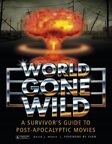 World Gone Wild: Ein Leitfaden für Überlebende zu postapokalyptischen Filmen 