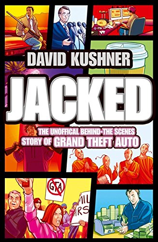 Jacked: The Unauthorized Behind-the-Scenes Story of Grand Theft Auto