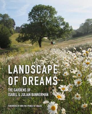Landschaft der Träume: Die Gärten von Isabel und Julian Bannerman 