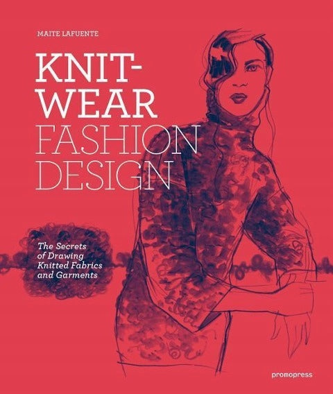 Knitwear Fashion Design: Drawing Knitted Fabrics and Garments: The Secrets of Drawing Knitted Fabrics and Garments