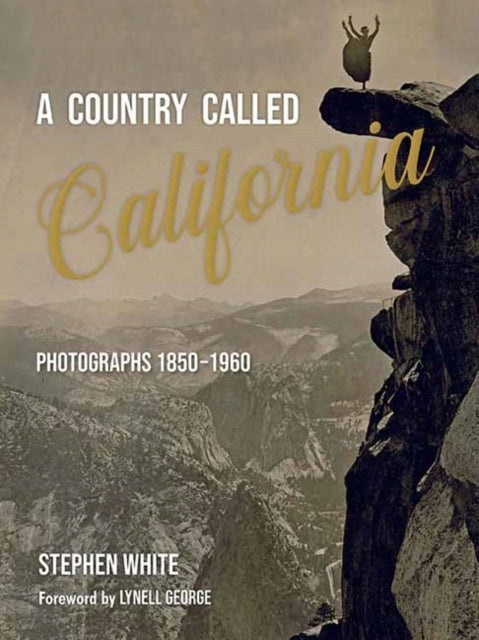 Land namens Kalifornien: Fotografien 1850-1960 