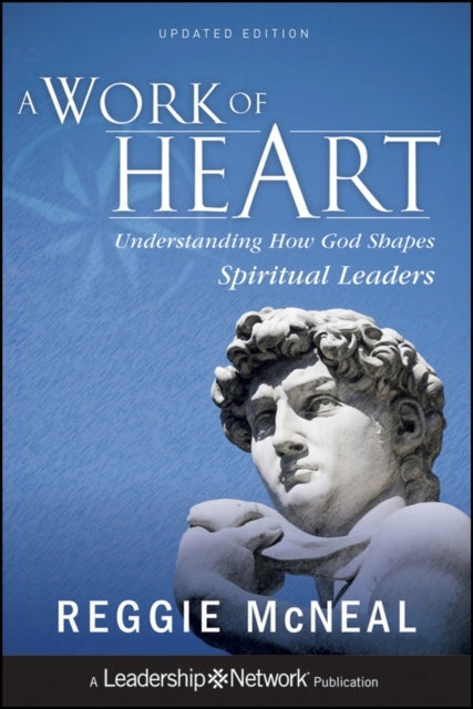 Work of Heart: Understanding How God Shapes Spiritual Leaders Updated Edition