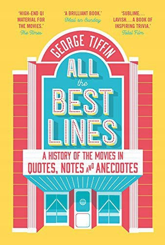 All the Best Lines: An Informal History of the Movies in Quotes, Notes and Anecdotes
