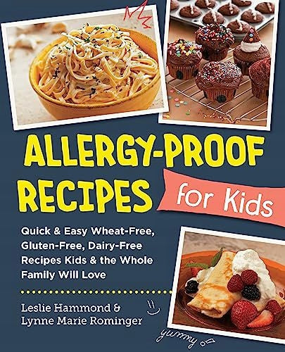 Allergiesichere Rezepte für Kinder: Schnelle und einfache weizenfreie, glutenfreie und milchfreie Rezepte, die Kinder und die ganze Familie lieben werden 