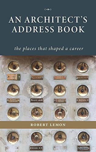 Architect's Address Book: The Places That Shaped a Career