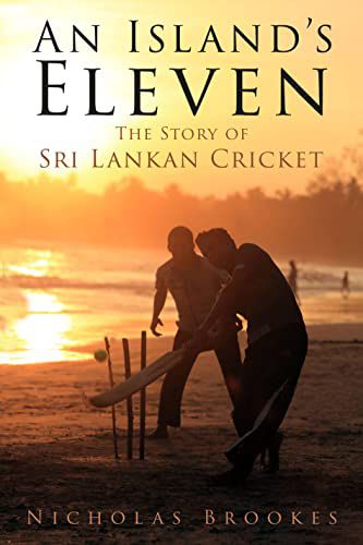 Island's Eleven: The Story of Sri Lankan Cricket
