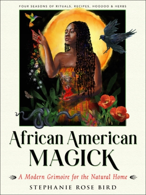 Afroamerikanische Magie: Ein modernes Zauberbuch für das natürliche Zuhause 