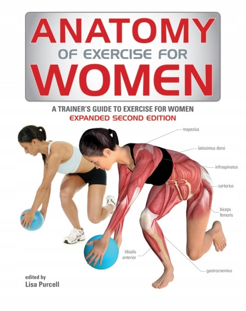 Anatomy of Exercise for Women: A Trainer's Guide to Exercise for Women 2nd edition