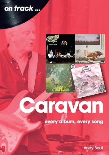Caravan: Every Album, Every Song: On Track