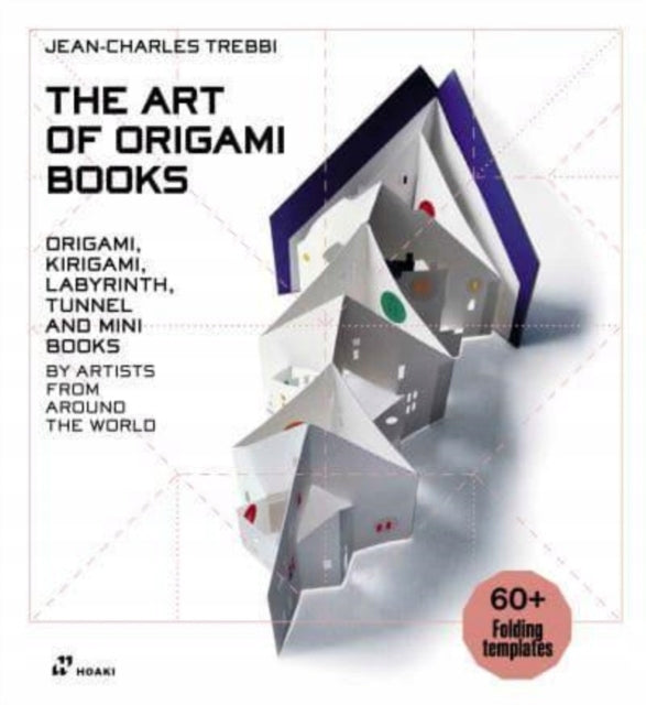 Art of Origami Books: Origami, Kirigami, Labyrinth, Tunnel and Mini Books by Artists from Around the World: Origami, Kirigami, Labyrinth, Tunnel and Mini Books by Artists from Around the World