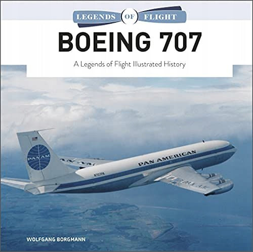 Boeing 707: Eine illustrierte Fluggeschichte mit Legenden 