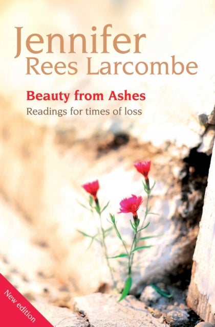 Beauty from Ashes: Readings for times of loss 2nd New edition