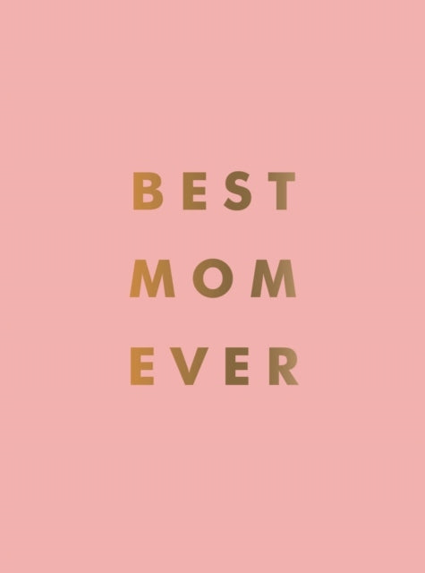 Best Mum Ever: The Perfect Gift for Your Incredible Mum