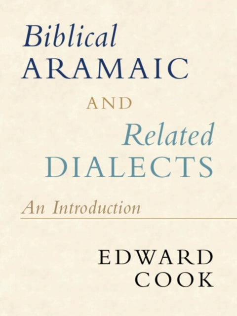 Biblical Aramaic and Related Dialects: An Introduction New edition