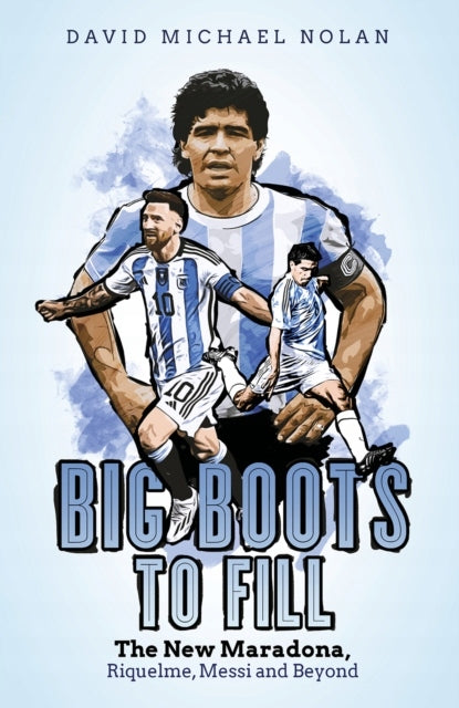 Große Fußstapfen zu füllen: Der neue Maradona, Riquelme, Messi und darüber hinaus 