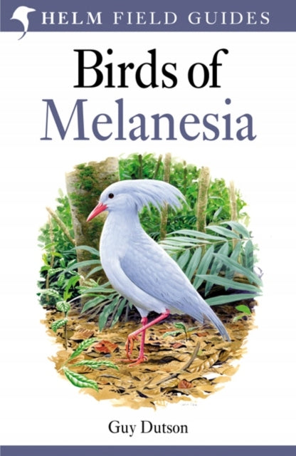 Birds of Melanesia: Bismarcks, Solomons, Vanuatu and New Caledonia