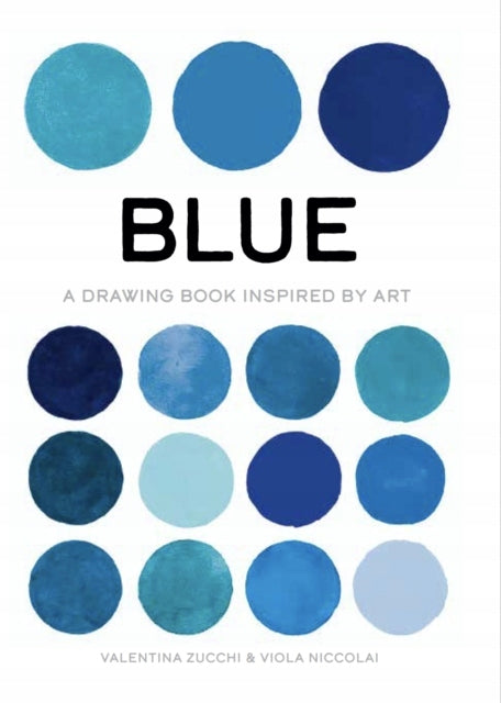 Blau: Ein von der Kunst inspiriertes Zeichenbuch 