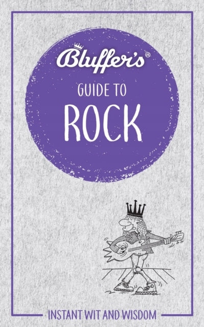 Bluffer's Guide to Rock: Instant wit and wisdom