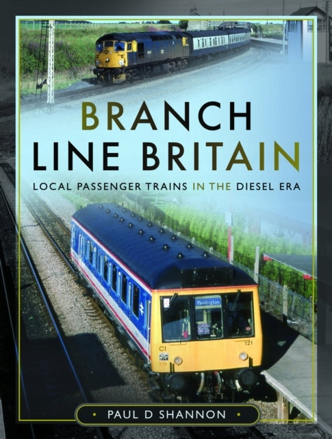 Branch Line Britain: Lokale Personenzüge im Dieselzeitalter 