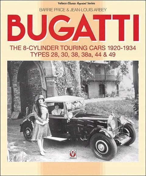 Bugatti – Die 8-Zylinder-Tourenwagen 1920–34: Die 8-Zylinder-Tourenwagen 1920–1934 – Typen 28, 30, 38, 38a, 44 und 49 2. überarbeitete Auflage 