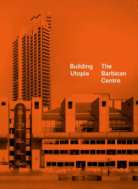 Building Utopia: The Barbican Centre