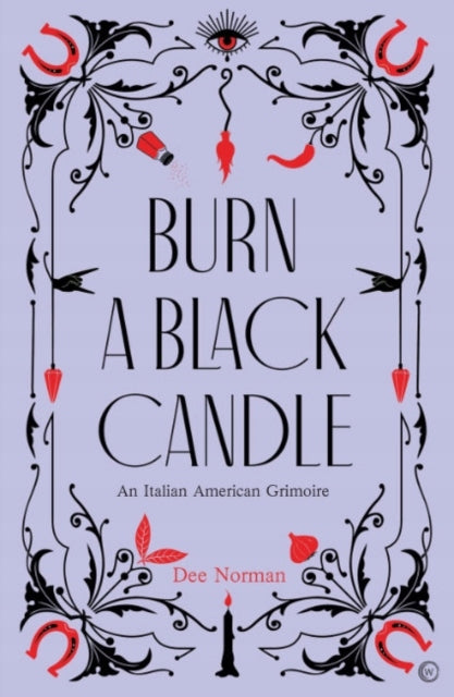 Burn a Black Candle: An Italian American Grimoire 0th New edition