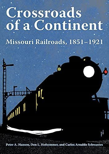 Kreuzung eines Kontinents: Missouri Railroads, 1851-1921 