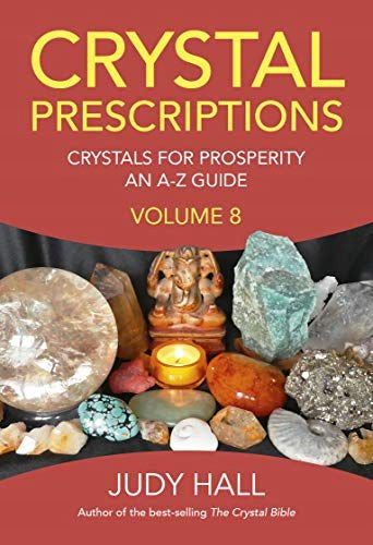 Crystal Prescriptions volume 8 - Crystals for Prosperity - an A-Z guide