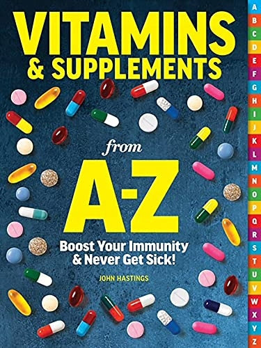 Vitamine und Nahrungsergänzungsmittel von Az: Stärken Sie Ihr Immunsystem und werden Sie nie krank! 