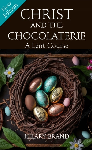Christus und die Chocolaterie: Ein Fastenkurs (Neuauflage für 2024) 