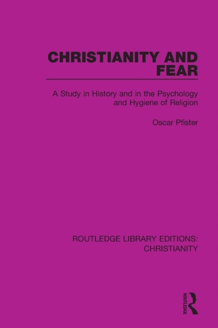 Christentum und Angst: Eine Studie zur Geschichte sowie zur Psychologie und Hygiene der Religion 